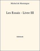 Couverture du livre « Essais t.3 » de Michel De Montaigne aux éditions Bibebook