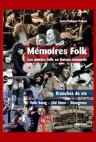 Couverture du livre « Memoires folk : les années folk en Suisse Romande » de Jean-Philippe Pahud aux éditions Slatkine