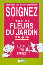 Couverture du livre « Soignez toutes les fleurs du jardin et le gazon » de Meudec/Prat aux éditions Rustica