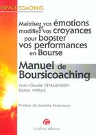 Couverture du livre « Manuel de boursicoaching - maitriser vos emotions et modifiez vos croyances pour booster vos perform » de Chalancon J.-C. V D. aux éditions Gualino