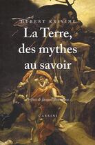 Couverture du livre « La terre des mythes au savoir » de Hubert Krivine aux éditions Vuibert