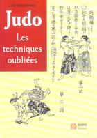 Couverture du livre « Judo ; Les Techniques Oubliees » de Loic Blanchetete aux éditions Budo