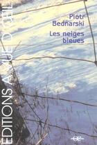 Couverture du livre « Les neiges bleues » de Piotr Bednarski aux éditions A Vue D'oeil