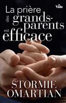 Couverture du livre « La prière des grands parents est efficace » de Stormie Omartian aux éditions Vida