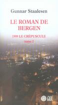 Couverture du livre « Le roman de Bergen, 1999 crépuscule t.2 » de Gunnar Staalesen aux éditions Gaia