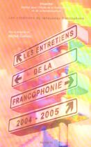Couverture du livre « Entretiens de la francophonie 2004-2005 - les conditions du renouveau francophone » de Iframond/Guillou aux éditions Alphares