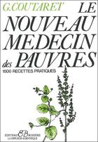 Couverture du livre « Le nouveau médecin des pauvres ; 1500 recettes pratiques » de Gerard Coutaret aux éditions Bussiere
