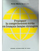 Couverture du livre « Pratiquer la compréhension écrite en français langue étrangere » de Anne-Marie Chabrolle-Cerretini aux éditions Pu De Nancy