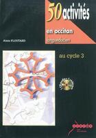 Couverture du livre « 50 activités en occitan languedocien au cycle 3 » de Alain Floutard aux éditions Crdp De Toulouse