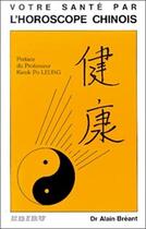 Couverture du livre « Votre sante par l'horoscope chinois » de Alain Breant aux éditions Ediru