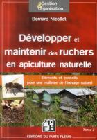 Couverture du livre « Développer et maintenir des ruchers en apiculture naturelle » de Bernard Nicollet aux éditions Puits Fleuri