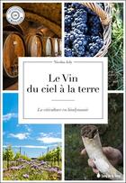 Couverture du livre « Le vin du ciel à la terre : la viticulture en biodynamie » de Nicolas Joly aux éditions Sang De La Terre