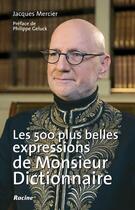 Couverture du livre « Les 500 plus belles expressions de Monsieur Dictionnaire » de Jacques Mercier aux éditions Editions Racine