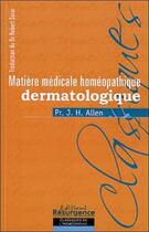 Couverture du livre « Matière médicale homéopathique dermatologique » de Allen J. H. aux éditions Marco Pietteur