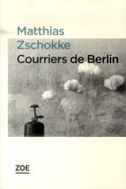 Couverture du livre « Courriers de Berlin » de Matthias Zschokke aux éditions Zoe