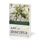 Couverture du livre « ABC du disciple » de William Macdonald aux éditions Publications Chretiennes