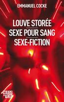 Couverture du livre « Louve storée ; sexe pour sang ; sexe-fiction » de Emmanuel Cocke aux éditions Coups De Tete