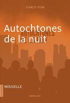 Couverture du livre « Autochtones de la nuit » de Stanley Pean aux éditions La Courte Echelle