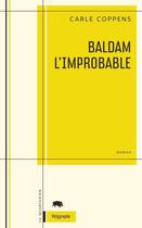 Couverture du livre « Baldam l'improbable » de Coppens Carle aux éditions Le Quartanier