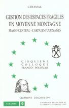 Couverture du livre « Gestion des espaces fragiles en moyenne montagne. massif central/carp ates polonaises. 5e colloque f » de  aux éditions Pu De Clermont Ferrand