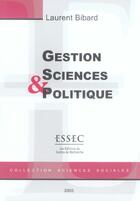 Couverture du livre « Gestion, Sciences Et Politiques » de Laurent Bibard aux éditions Essec
