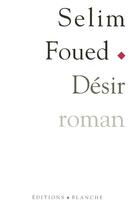 Couverture du livre « Desir » de Selim Foued aux éditions Blanche