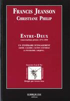 Couverture du livre « Entre Deux : Conversations Privees 1974-1999 » de Francis Jeanson et Helene Philippe-Gerard aux éditions Bord De L'eau