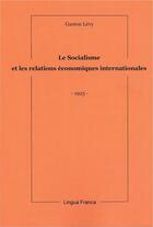 Couverture du livre « Le socialisme et les relations économiques internationales » de Jacques Bolo et Gaston Levy aux éditions Lingua Franca