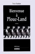 Couverture du livre « Bienvenue à plouc-land » de Yves Sauton aux éditions Acoria