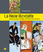 Couverture du livre « La reine bicyclette ; plus d'un siècle d'images, de film, de chansons » de Jacques Seray aux éditions Le Pas D'oiseau