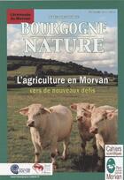 Couverture du livre « Bourgogne nature ; l'agriculture en Morvan, vers de nouveaux défis » de  aux éditions Pnr Du Morvan