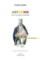 Couverture du livre « Abyssinie ; sur la piste oubliée » de Elodie Jamen aux éditions Livres Du Monde