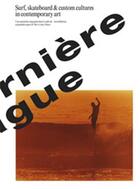 Couverture du livre « La derniere vague - surf, skate et custom dans l'art contemporain /francais » de  aux éditions 1980