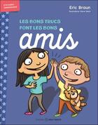 Couverture du livre « Les bons trucs font les bons amis » de Eric Braun et Steve Mark aux éditions Midi Trente