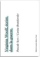 Couverture du livre « Virginia Woolf : écrire dans la guerre » de Pascale Seys et Carine Bratzlavsky aux éditions Les Midis De La Poesie