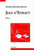 Couverture du livre « Jean d'Enhaut » de Charles-Edouard Racine aux éditions Antipodes Suisse