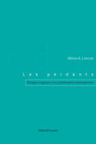 Couverture du livre « Les perdants ; dialogue imaginaire sur la philosophie contemporaine, trois soirées » de Albino Attilio Lanciani aux éditions Metispresses