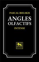 Couverture du livre « Angles olfactifs : Intense » de Pascal Bielskis aux éditions Zola Ntondo