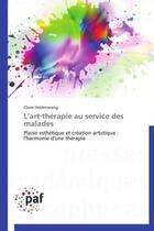 Couverture du livre « L'art-thérapie au service des malades » de Claire Haldenwang aux éditions Presses Academiques Francophones