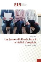 Couverture du livre « Les jeunes diplomes face a la realite d'emplois - cas de la faseg » de Ngoy Cedric aux éditions Editions Universitaires Europeennes