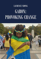 Couverture du livre « Gabon: provoking change » de Laurence Ndong aux éditions Atramenta