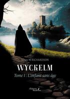 Couverture du livre « Wyckelm Tome 1 : L'enfant sans âge » de James W. Richardson aux éditions Baudelaire