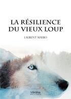 Couverture du livre « La résilience du vieux loup » de Laurent Maero aux éditions Verone