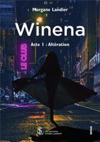 Couverture du livre « Winena acte 1 : alteration » de Landier Morgane aux éditions Sydney Laurent