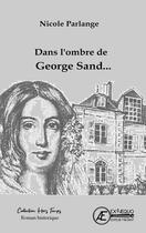 Couverture du livre « Dans l'ombre de George Sand... » de Nicole Parlange aux éditions Ex Aequo