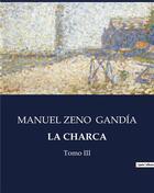 Couverture du livre « LA CHARCA : Tomo III » de Manuel Zeno Gandía aux éditions Culturea