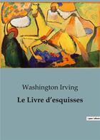 Couverture du livre « Le Livre d'esquisses » de Washington Irving aux éditions Shs Editions