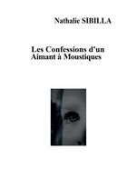 Couverture du livre « Les Confessions d'un Aimant à Moustiques » de Nathalie Sibilla aux éditions Bookelis