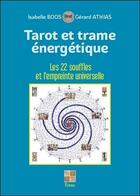 Couverture du livre « Tarot et trame énergétique ; les 22 souffles et l'empreinte universelle » de Gerard Athias et Isabelle Boos aux éditions Pictorus