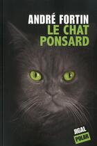 Couverture du livre « Le chat ponsard » de Andre Fortin aux éditions Jigal